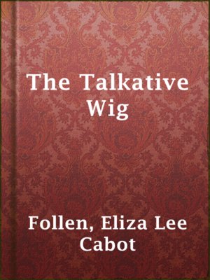cover image of The Talkative Wig